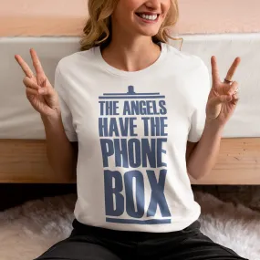 The Angels Have The Phone Box T-Shirt